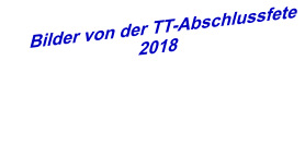 Bilder von der TT-Abschlussfete 2018